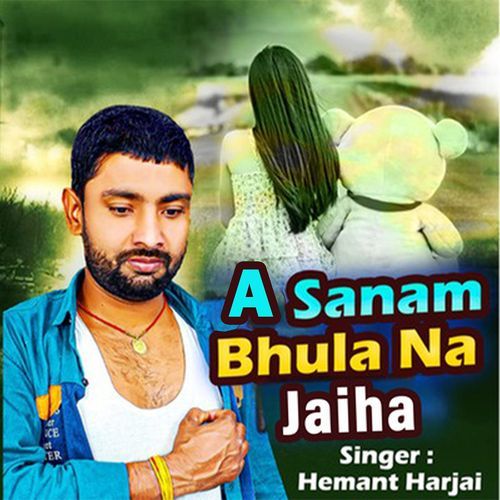 A Sanam Bhula Na Jaiha