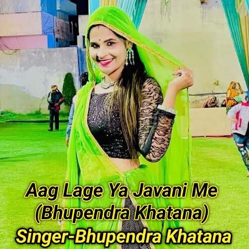 Aag Lage Ya Javani Me (Bhupendra Khatana)