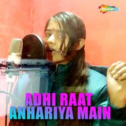 Adhi Raat Anhariya Main-AAMbdCRcWlc