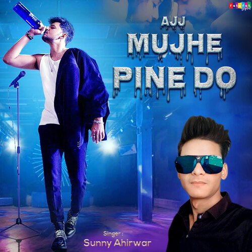 Ajj Mujhe Pine Do