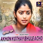 Akhon Kothay Bhule Acho
