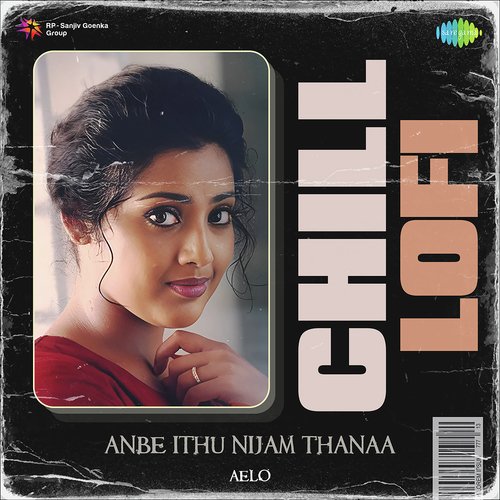 Anbe Ithu Nijam Thanaa  - Chill Lofi