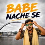 Babe Nache Se