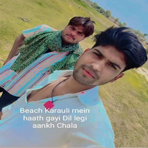 Beach Karauli mein haath gayi Dil legi aankh Chala ke