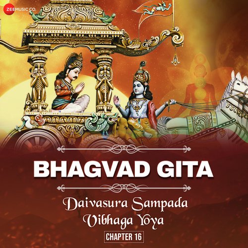 Bhagvad Gita - Chapter 16 - Daivasura Sampda Vibhaga Yoga