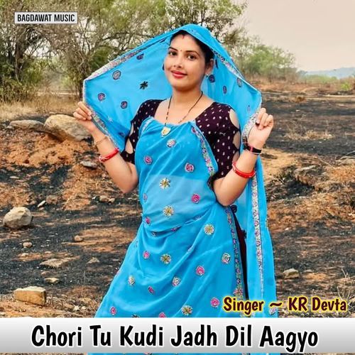 Chori Tu Kudi Jadh Dil Aagyo