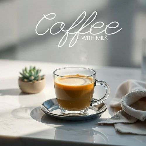 Coffee with Milk: Cozy Morning, Delicious Breakfast, Coffee Jazz Music_poster_image