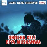 Dhokha Dele Biya Muskanwa
