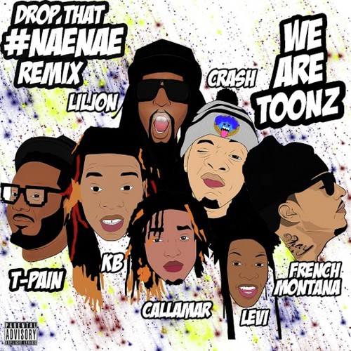 Drop That #NaeNae (feat. T-Pain, Lil Jon, & French Montana) (Remix) - Single_poster_image