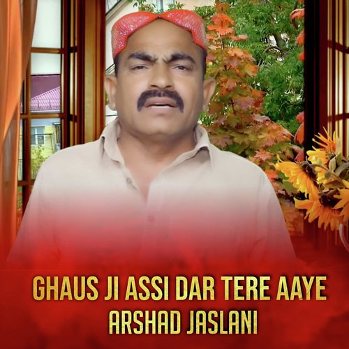 Ghaus Ji Assi Dar Tere Aaye