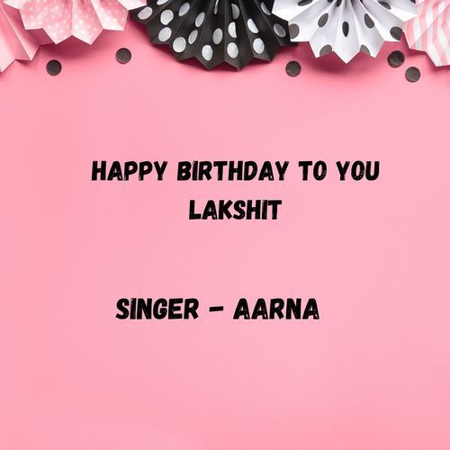 Happy Birthday To You Lakshit