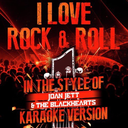 I Love Rock & Roll (In the Style of Joan Jett & The Blackhearts) [Karaoke Version] - Single