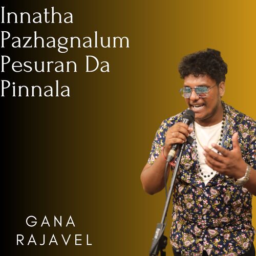 Innatha Pazhagnalum Pesuran Da Pinnala