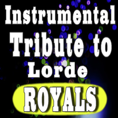Instrumental Tribute to Lorde: Royals