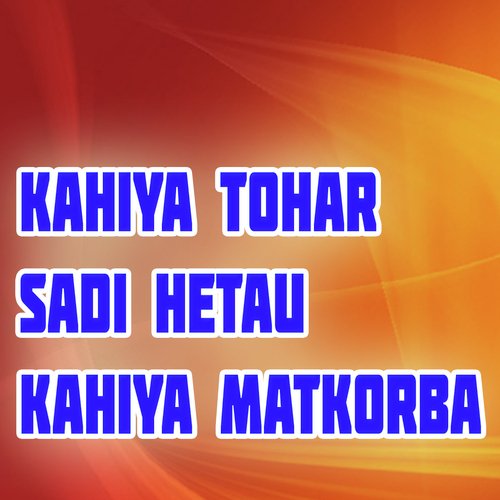 Kahiya Tohar Sadi Hetau Kahiya Matkorba_poster_image