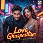 Love Ghuspaithiya