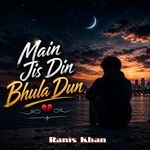 Main Jis Din Bhula Dun