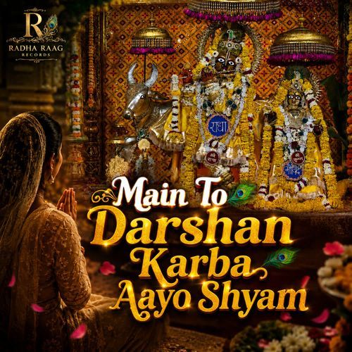 Main To Darshan Karba Aayo Shyam