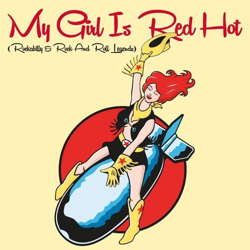 My Girl Is Red Hot (Rockabilly & Rock and Roll Legends)