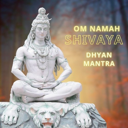 Om Namah Shivay Dhyan Mantra