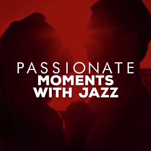 Passionate Moments with Jazz
