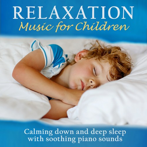 Relaxation - Music for Children (Calming down and deep sleep with soothing piano sounds)