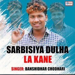 SARBISIYA DULHA LA KANE-Ozg0ACNvVng