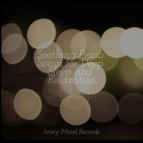 Soothing Piano Songs for Deep Sleep and Relaxation_poster_image