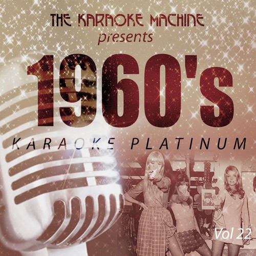 The Karaoke Machine Presents - 1960's Karaoke Platinum Vol. 22