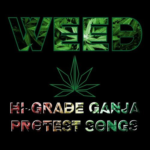 Weed - Hi Grade Ganja Protest Songs