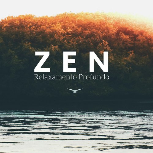Zen - Relaxamento Profundo para Paz Interior, Estabilidade, Energia Positiva, Música Ambiente, Sons da Natureza e Relaxamento para Dormir, Meditação, Yoga