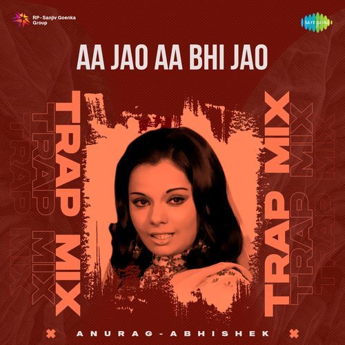 Aa Jao Aa Bhi Jao - Trap Mix