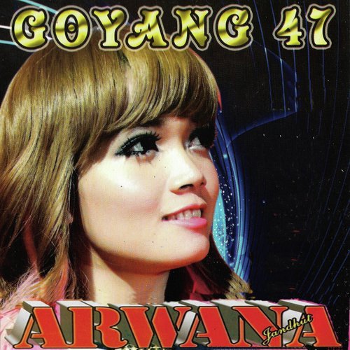 Arwana Goyang 47