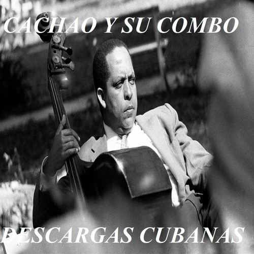 Cachao y Su Combo - Descargas Cubanas