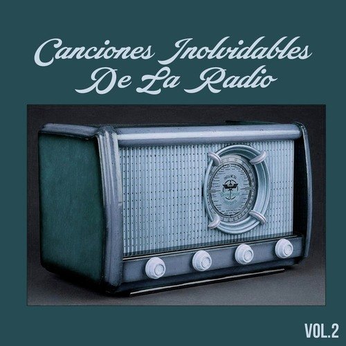 Canciones Inolvidables De La Radio, Vol. 2