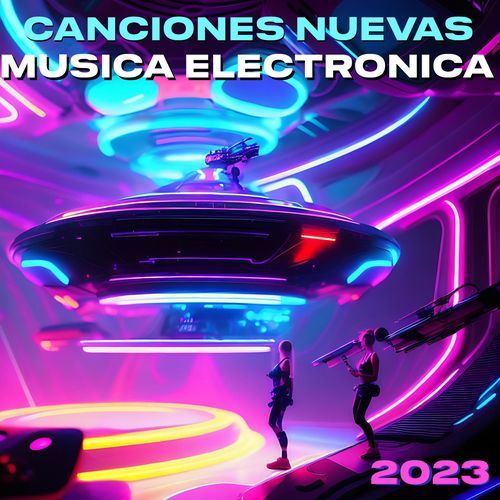 Canciones Nuevas de Música Electrónica 2023