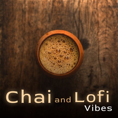 Chai and Lofi Vibes
