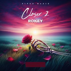 Closer 2 by Rokey