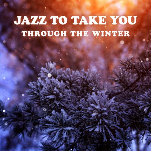 Frosty Nights: Jazz to Take You Through the Winter