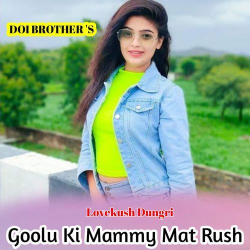 Goolu Ki Mammy Mat Rush