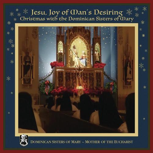 Jesu, Joy of Man's Desiring: Christmas with The Dominican Sisters of Mary_poster_image