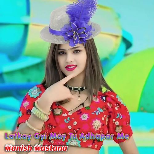 Latkay Gyi Moy Tu Adhapar Me