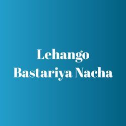 Lehango Bastariya Nacha-GCYcZx9ATVU