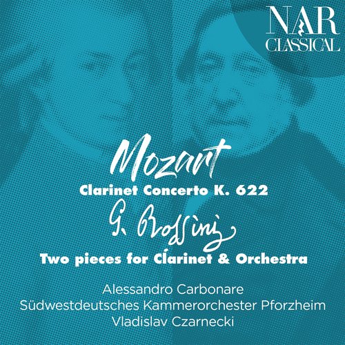 Mozart: Clarinet Concerto K. 622 - Rossini: Two Pieces for Clarinet &amp; Orchestra_poster_image