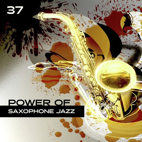 Power of Saxophone Jazz (37 Night Smooth Vibes, Deep Relaxation in Free Time, Chilled Jazz Background)