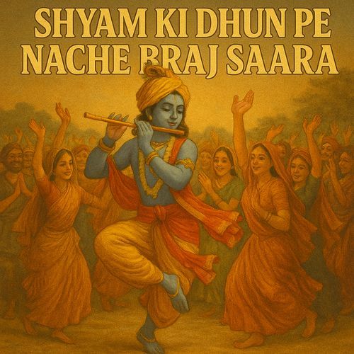 Shyam Ki Dhun Pe Nache Braj Saara