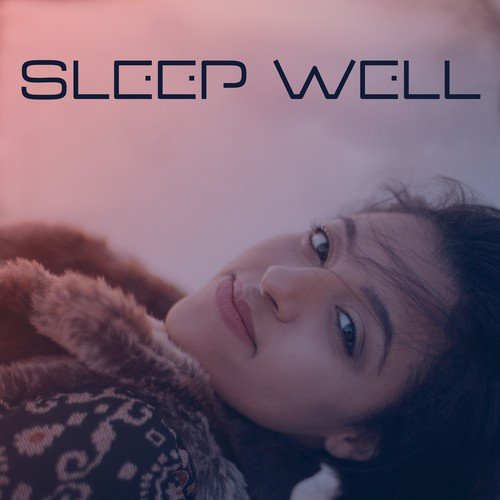Sleep Well – Calm Music for Relaxing Night, Deep Sleeping, Ambient Dreaming