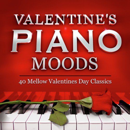 Valentines Romantic Piano Moods - 40 Mellow Valentines Day Classics - Perfect for Cocktails, Dinner Parties & Romance