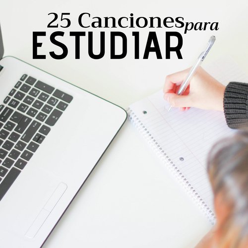 25 Canciones para Estudiar - Música para concentración profunda