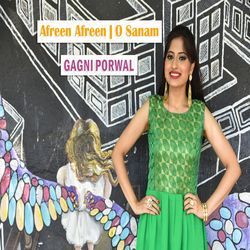 Afreen Afreen - O Sanam by Gagni Porwal